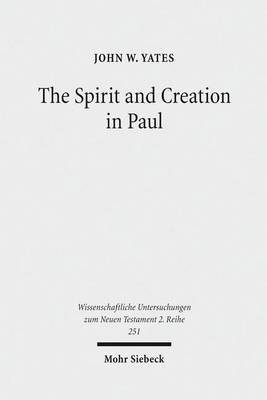 The Spirit and Creation in Paul(English, Paperback, Yates John W. III)