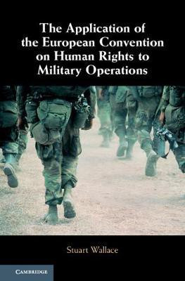 The Application of the European Convention on Human Rights to Military Operations(English, Hardcover, Wallace Stuart)