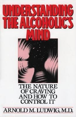 Understanding the Alcoholic's Mind(English, Paperback, Ludwig Arnold M.)