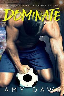 Dominate(English, Paperback, Daws Amy)
