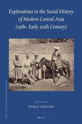 Explorations in the Social History of Modern Central Asia (19th - Early 20th Century)(English, Electronic book text, unknown)