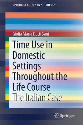 Time Use in Domestic Settings Throughout the Life Course(English, Paperback, Dotti Sani Giulia Maria)