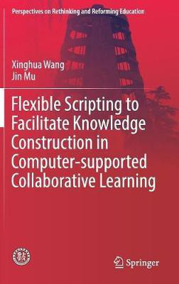 Flexible Scripting to Facilitate Knowledge Construction in Computer-supported Collaborative Learning(English, Hardcover, Wang Xinghua)