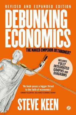 Debunking Economics (Digital Edition - Revised, Expanded and Integrated)(English, Electronic book text, Keen Steve Professor)