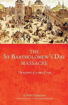The Saint Bartholomew's Day Massacre(English, Electronic book text, Jouanna Arlette)