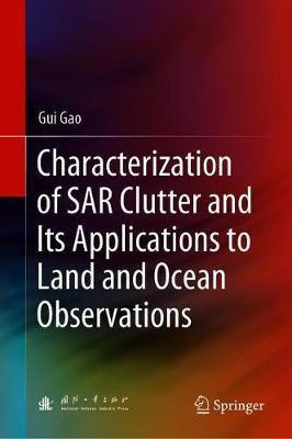 Characterization of SAR Clutter and Its Applications to Land and Ocean Observations(English, Hardcover, Gao Gui)
