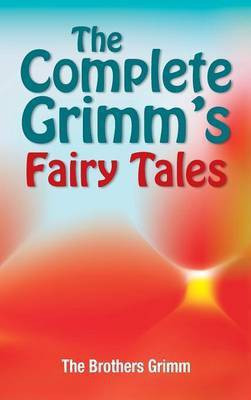 The Complete Grimm's Fairy Tales(English, Hardcover, Grimm The Brothers)