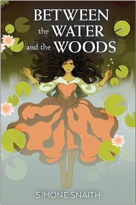 Between the Water and the Woods(English, Hardcover, Snaith Simone)