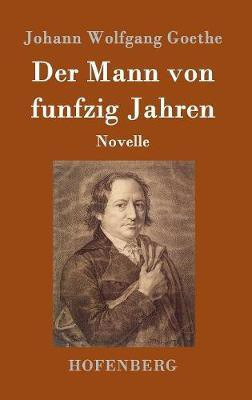 Der Mann von funfzig Jahren(German, Hardcover, Goethe Johann Wolfgang)