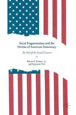 Social Fragmentation and the Decline of American Democracy(English, Hardcover, Denton, Jr. Robert E.)