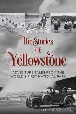The Stories of Yellowstone(English, Paperback, Miller M. Mark)