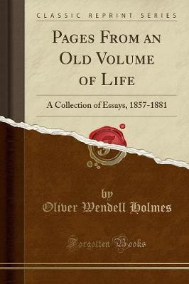 Pages from an Old Volume of Life(English, Paperback, Holmes Oliver Wendell)