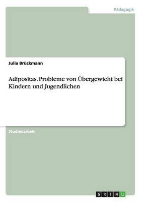 Adipositas. Probleme von UEbergewicht bei Kindern und Jugendlichen(German, Paperback, Bruckmann Julia)
