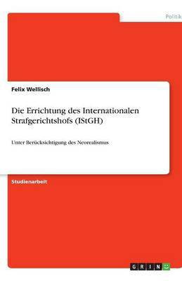 Die Errichtung des Internationalen Strafgerichtshofs (IStGH)(German, Paperback, Wellisch Felix)