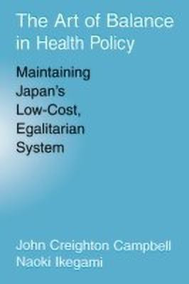 The Art of Balance in Health Policy(English, Hardcover, Campbell John Creighton)