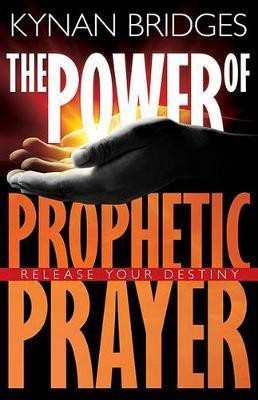 The Power of Prophetic Prayer(English, Paperback, Bridges Kynan Pastor)