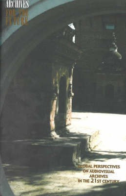 Archives for the Future Global Perspectives on Audiovisual Archives in the 21st Century(English, Hardcover, unknown)