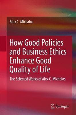 How Good Policies and Business Ethics Enhance Good Quality of Life(English, Hardcover, Michalos Alex C.)