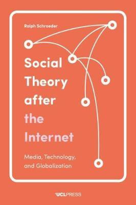 Social Theory after the Internet(English, Paperback, Schroeder Ralph)