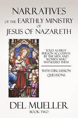 Narratives of the Earthly Ministry of Jesus of Nazareth(English, Paperback, Mueller Del)
