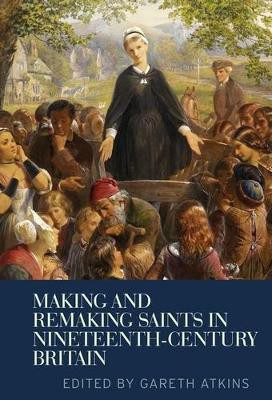 Making and Remaking Saints in Nineteenth-Century Britain(English, Electronic book text, unknown)