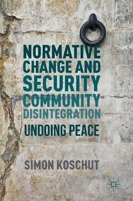 Normative Change and Security Community Disintegration(English, Hardcover, Koschut Simon)