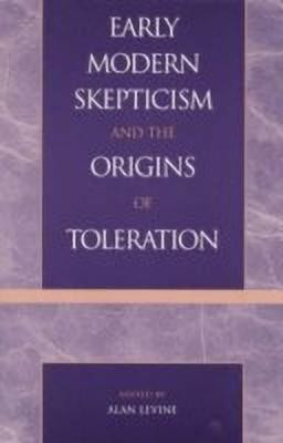 Early Modern Skepticism and the Origins of Toleration(English, Paperback, Levine Alan)