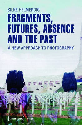 Fragments, Futures, Absence and the Past(English, Electronic book text, Helmerdig Silke)