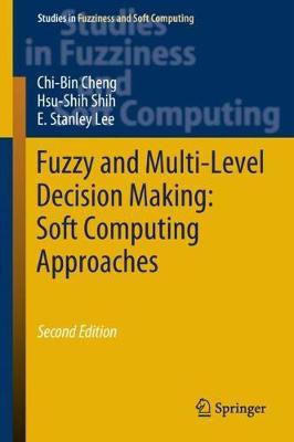 Fuzzy and Multi-Level Decision Making: Soft Computing Approaches(English, Hardcover, Cheng Chi-Bin)