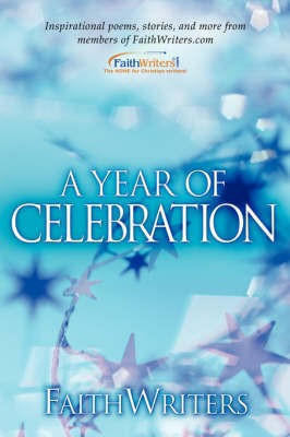 Faithwriters-A Year of Celebration(English, Paperback, Faithwriters Com)
