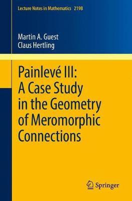 Painleve III: A Case Study in the Geometry of Meromorphic Connections(English, Paperback, Guest Martin)