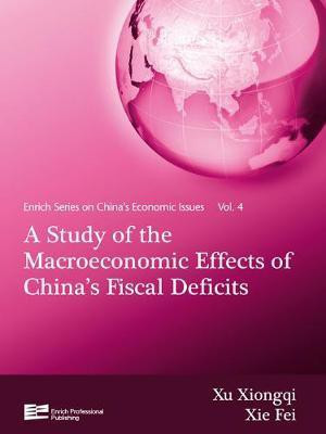 A Study of the Macroeconomic Effects of China's Fiscal Deficits(English, Electronic book text, Professor Xu Xiongqi)