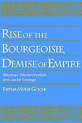 Rise of the Bourgeoisie, Demise of Empire(English, Hardcover, Goecek Fatma Muege)