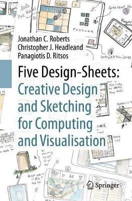 Five Design-Sheets: Creative Design and Sketching for Computing and Visualisation(English, Paperback, Roberts Jonathan C.)