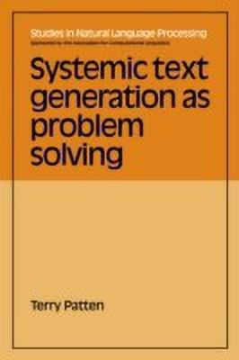 Systemic Text Generation as Problem Solving(English, Paperback, Patten Terry)