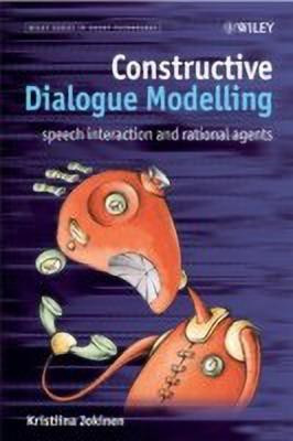 Constructive Dialogue Modelling  - Speech Interaction and Rational Agents(English, Hardcover, Jokinen Kristiina)
