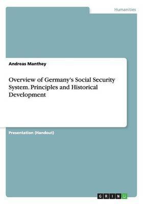 Overview of Germany's Social Security System. Principles and Historical Development(English, Paperback, Manthey Andreas)