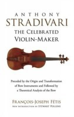 Anthony Stradivari the Celebrated Violin-Maker(English, Paperback, Fetis Francois-Joseph)