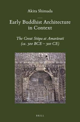Early Buddhist Architecture in Context(English, Electronic book text, Shimada Akira Assistant Professor)