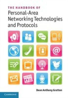 The Handbook of Personal Area Networking Technologies and Protocols(English, Hardcover, Gratton Dean Anthony)