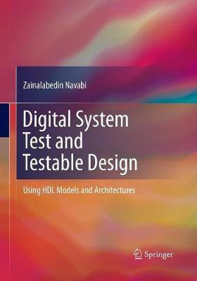 Digital System Test and Testable Design(English, Paperback, Navabi Zainalabedin)