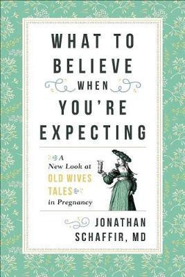 What to Believe When You're Expecting(English, Paperback, Schaffir Jonathan)
