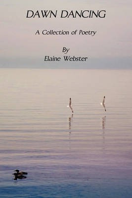 Dawn Dancing -- A Collection of Poetry(English, Paperback, Webster Elaine F)