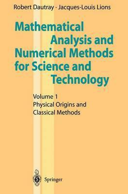 Mathematical Analysis and Numerical Methods for Science and Technology: Physical Origins and Classical Methods v. 1(English, Hardcover, Dautray Robert)