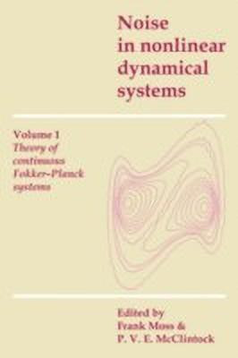 Noise in Nonlinear Dynamical Systems: Volume 1, Theory of Continuous Fokker-Planck Systems(English, Hardcover, unknown)