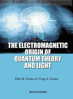 The Electromagnetic Origin of Quantum Theory and Light(English, Electronic book text, Grimes Dale M)