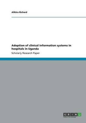 Adoption of clinical information systems in hospitals in Uganda(English, Paperback, Richard Alikira)