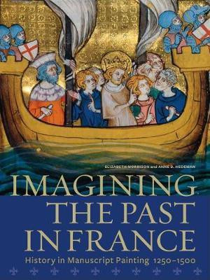 Imagining the Past in France - History in Manuscript Painting, 1250-1500(English, Hardcover, Morrison Elizabeth)