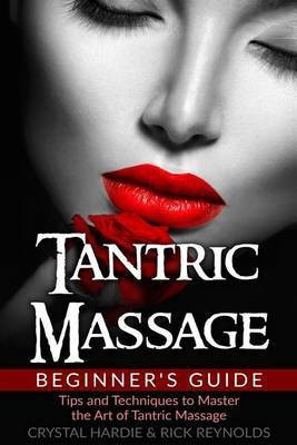 Tantric Massage Beginner's Guide(English, Paperback, Reynolds Rick)