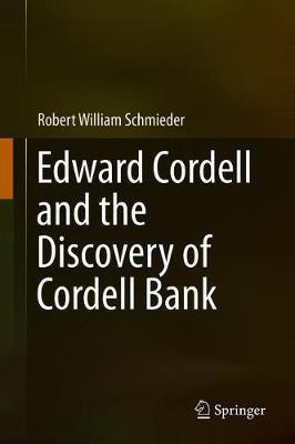 Edward Cordell and the Discovery of Cordell Bank(English, Hardcover, Schmieder Robert William)